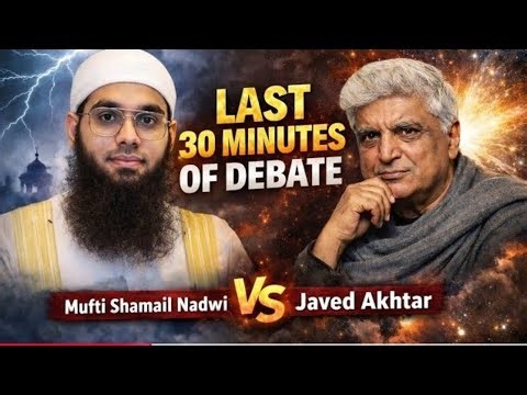 🔥🔥Last 30 Minutes of God Debate |Socking 🔥Mufti Shamail Nadwi vs Javed Akhtar🤔