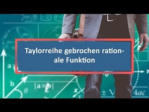 Taylorreihe gebrochen rationale Funktion
