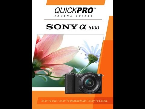 Sony a5100 Instructional Guide by QuickPro Camera Guides