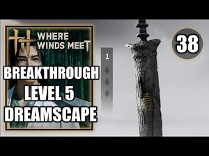 Where Winds Meet - Breakthrough Solo Level 5 Dreamscape - Foundation Trials - Walkthrough Part 38
