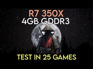 R7 350X (4GB) - Test In 25 Games In 2024!