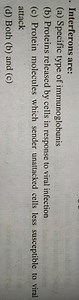 Interferons are:(a) Specific type of immunoglobunis(b) Protei... | Filo