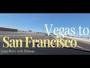 Long Drive from Las Vegas to San Francisco, with Interesting Pitstops