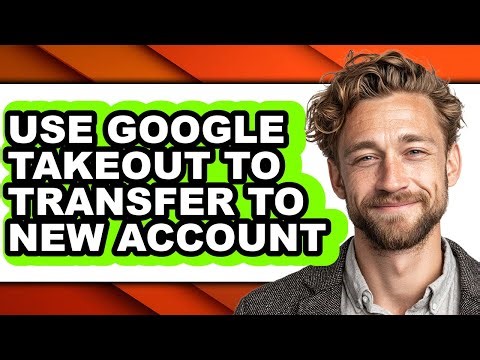 How to Use Google Takeout to Transfer to New Account (easy Method)