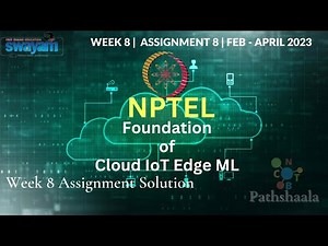 Foundation of Cloud IoT Edge ML | Week 8 Assignment | Solution | #cnbtpathshaala