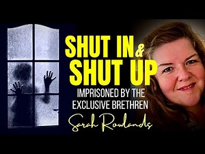 Imprisoned by the Exclusive Brethren ~ with SARAH ROWLANDS