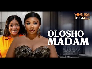 OLOSHO MADAM Latest Yoruba Movie 2025 | Wumi Toriola | Odunlade Adekola | Ayo Olaiya | Yetunde Oyinb