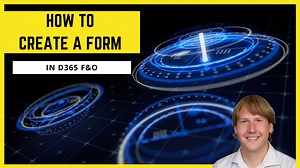 How To Create A Form In D365 - Dynamics 365 Musings