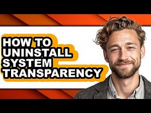How to Uninstall System Transparency - Easy Guide
