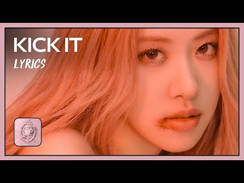 BLACKPINK - KICK IT (LYRICS)