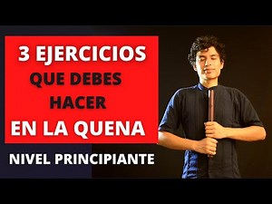 3 EJERCICIOS para INICIAR en la QUENA