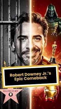 Robert Downey Jr.’s Epic Comeback