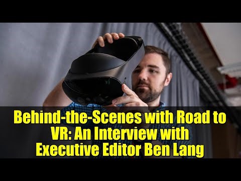 Behind-the-Scenes with Road to VR: An Interview with Executive Editor Ben Lang