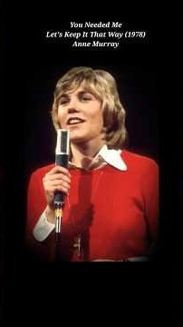 You Needed Me • Anne Murray