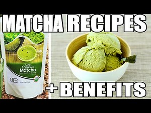 Easy Matcha Recipes + Benefits of Matcha Green Tea Powder