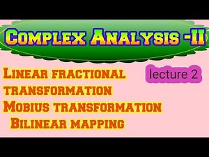 Linear fractional transformation II Mobius transformation II Bilinear mapping