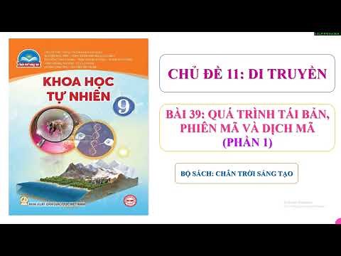 KHTN 9 Lesson 39: Replication, transcription and translation - CTST book (PART 1: DNA replication...