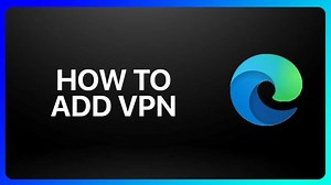 How To Add Vpn In Microsoft Edge Tutorial