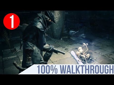 Bloodborne — Ultimate Walkthrough #1. Central Yharnam [PS4 Pro]