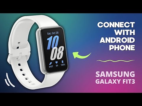 How to Connect Samsung Galaxy Fit 3 with Android Phone | A Quick Guide