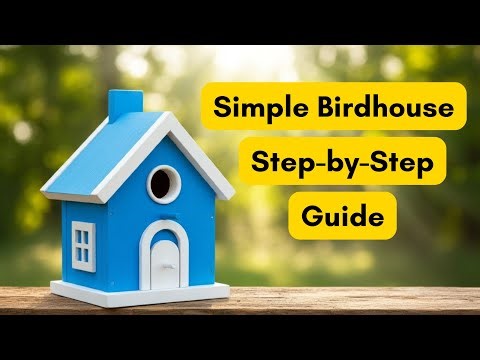 Crafting a Simple Birdhouse: Step-by-Step Guide