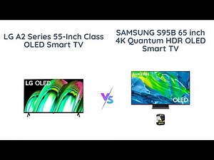 LG A2 vs Samsung S95B: Best 2022 OLED Smart TV Comparison