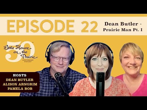 Ep.22. Dean Butler - Prairie Man (Part 1)