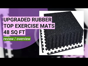 Review: Upgraded 48 Sq Ft Interlocking Gym Mats for Home Workouts