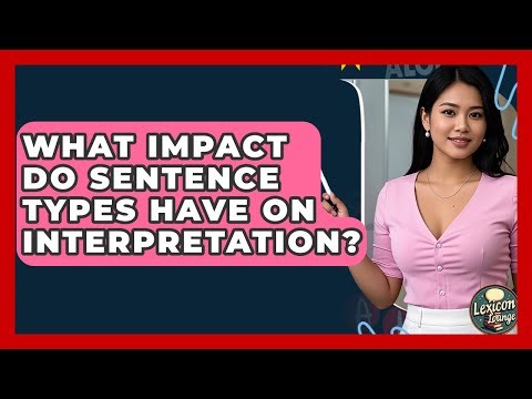 What Impact Do Sentence Types Have On Interpretation? - Lexicon Lounge