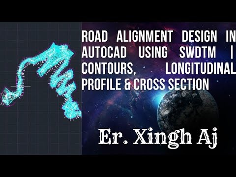 Road Alignment Design in AutoCAD using SWDTM Longitudinal Profile, Cross Section & Contours