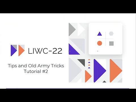 LIWC-22 Tutorial 2: Tips and Old Army Tricks