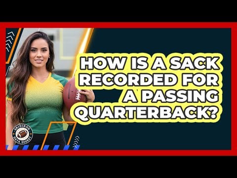 How Is A Sack Recorded For A Passing Quarterback?