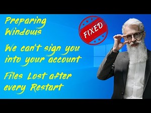 We can't sign you into your account | Preparing windows | files are deleted after restart - Fixed
