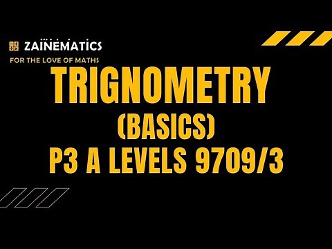 P3 TRIGONOMETRY (BASICS) | A LEVELS | MATHS 9709