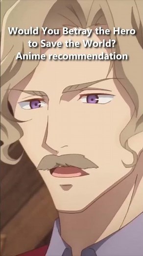 To Save the World, Someone Had to Betray the Hero | Anime Recap