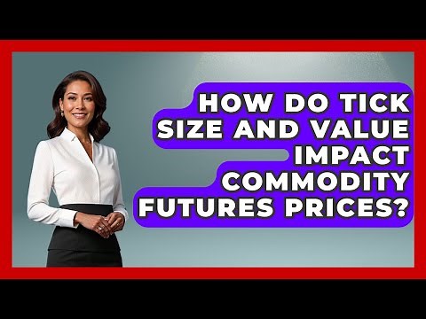 How Do Tick Size And Value Impact Commodity Futures Prices? - Commodity Wealth Investor