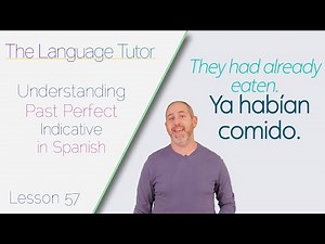 Understanding Past Perfect Indicative Tense in Spanish | The Language Tutor *Lesson 57*