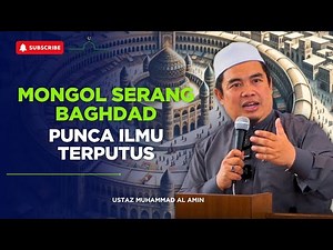 Mongol Serang Bagdad Punca Ilmu Terputus | Ustaz Muhammad Al Amin