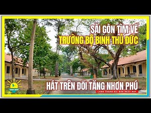 Sài Gòn Tìm Về TRƯỜNG BỘ BINH THỦ ĐỨC / Hát Trên Đồi Tăng Nhơn Phú / Thủ Đức Xưa & Nay