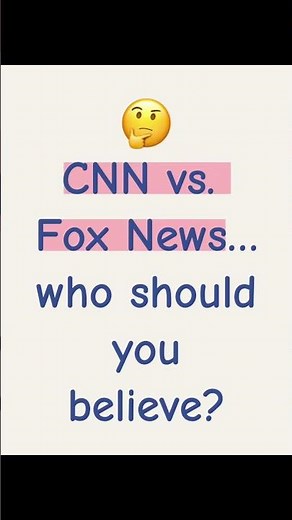 CNN vs Fox News: Who’s Telling the Truth?