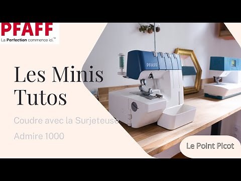 Coudre le Point Picot avec la Surjeteuse Admire 1000 PFAFF