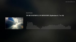 101 reactions · 4 comments | TO BE FAITHFUL IN MINISTRY (EPHESIANS...