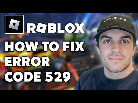 How to Fix Roblox Error Code 529 (Full 2024 Guide)
