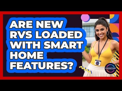 Are New RVs Loaded With Smart Home Features? - Conventions Network