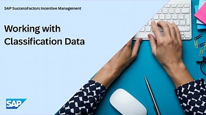 Working with Classification Data in SAP SuccessFactors Incentive