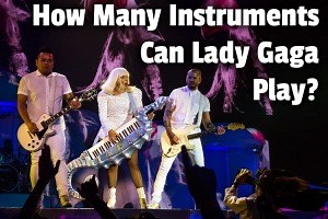 How Many Instruments Can Lady Gaga Play? - Music Nerds HQ