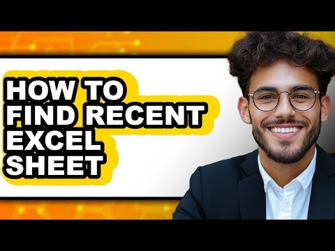 How to Find Recent Excel Sheet (full Guide)