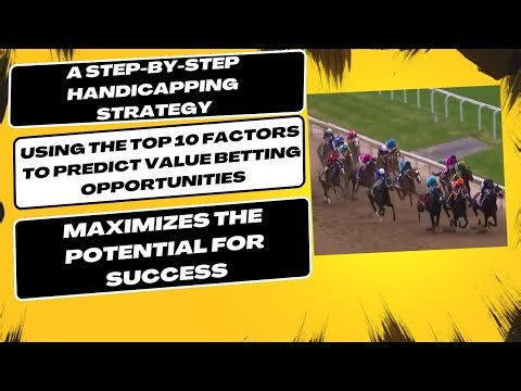 A Step by Step Handicapping Strategy Using The Top 10 Factors