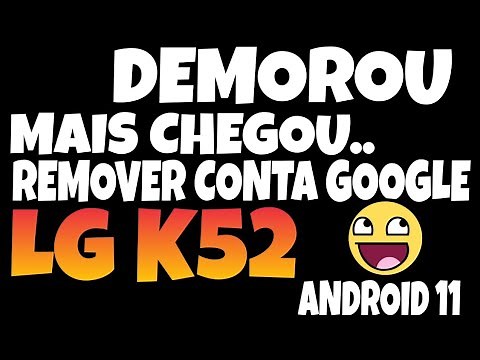 DESBLOQUEIO CONTA GOOGLE LG K52 ANDROID 11 / UNICA SAIDA