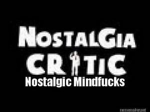 Nostalgia Critic: Top 11 Nostalgic Mindfucks